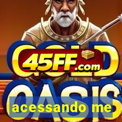 acessando me